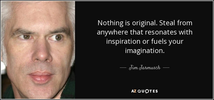 Nothing is Original Quote Jim Jasmuch Credit Azquotes Capture Ideas and Create