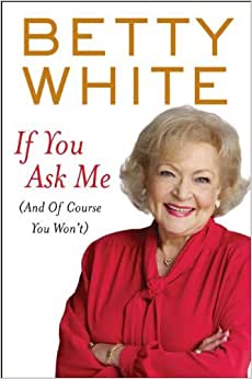 Betty White If You Ask Me Book Cover Creative Ways